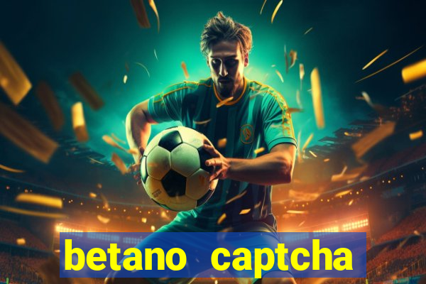 betano captcha security check